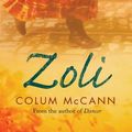 Cover Art for 9780297852247, Zoli by Colum McCann