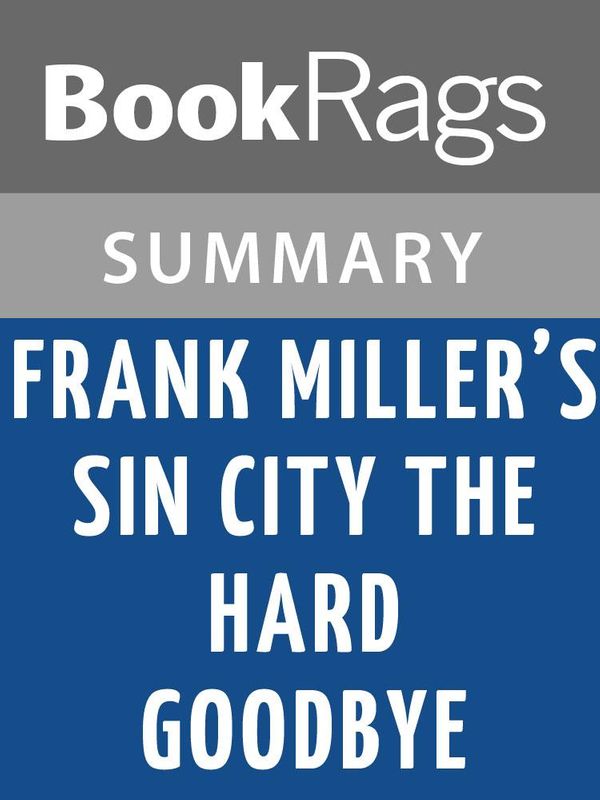 Cover Art for 1230000492867, Frank Miller's Sin City the Hard Goodbye by Frank Miller Summary & Study Guide by BookRags