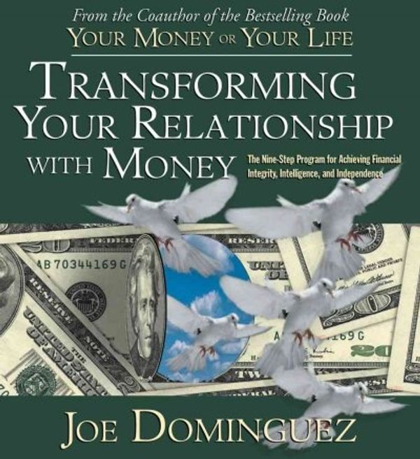 Cover Art for 9781591793748, Transforming Your Relationship with Money by Joe Dominguez