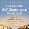 Cover Art for 9781462526789, The Mindful Self-Compassion Workbook: A Proven Way to Accept Yourself, Build Inner Strength, and Thrive by Kristin Neff