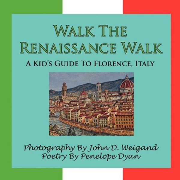 Cover Art for 9781935118701, Walk The Renaissance Walk---A Kid's Guide To Florence, Italy by Penelope Dyan