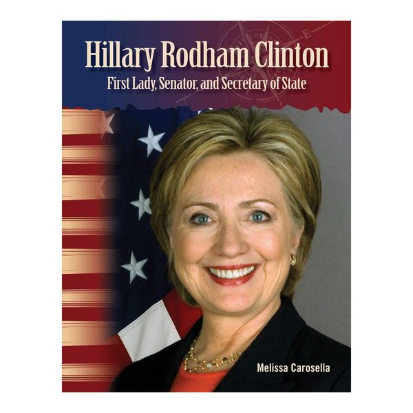 Cover Art for 9781433358968, Hillary Rodham Clinton: First Lady, Senator, and Secretary of State by Melissa Carosella
