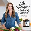 Cover Art for B0927DCYC2, Low Histamine Cooking in Your Instant Pot: 75 Easy Meals for Everyday Healing by Campbell, Dr. Becky