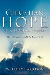 Cover Art for 9781594672965, Christian Hope in a Secular World by W. Terry Harrison