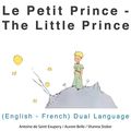 Cover Art for B0714K4C9Z, Le petit prince (The Little Prince): English-French Dual Language Edition by Antoine de Saint-Exupery
