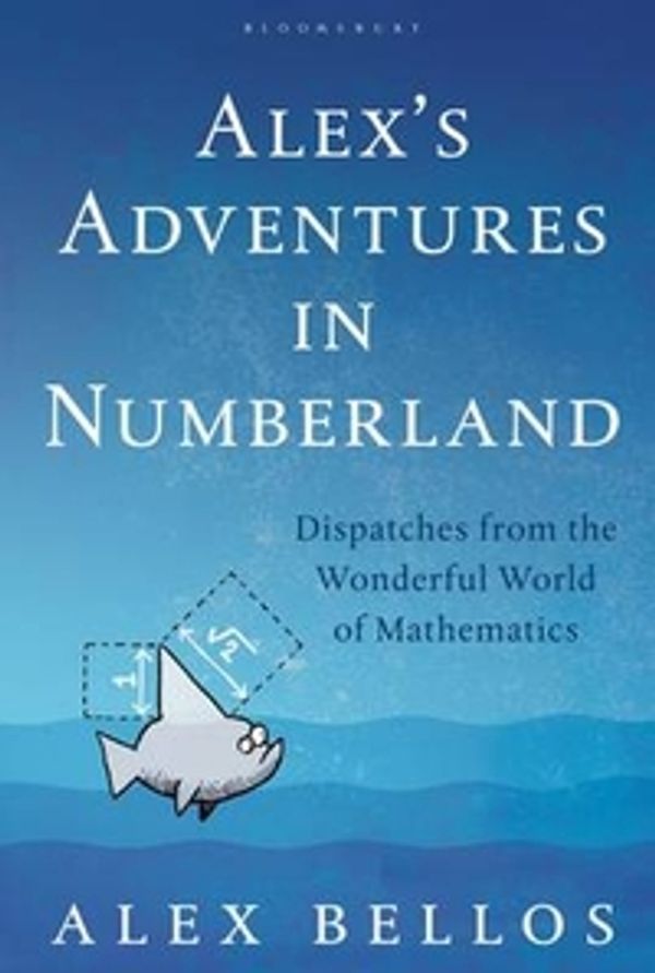 Cover Art for 9780747597162, Alex's Adventures in Numberland by Alex Bellos