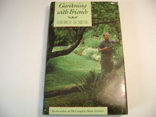 Cover Art for 9780395609767, Gardening With Friends by George Schenk