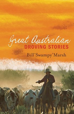 Cover Art for 9780730495949, Great Australian Droving Stories by Bill Marsh