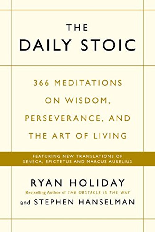 Cover Art for 9781202221776, [(Daily Stoic : 366 Meditations on Wisdom, Perseverance, and the Art of Living: Featuring New Translations of Seneca, Epictetus, and Marcus Aurelius)] [Author: Ryan Holiday , Stephen Hanselman] published on (October, 2016) by Ryan Holiday, Stephen Hanselman