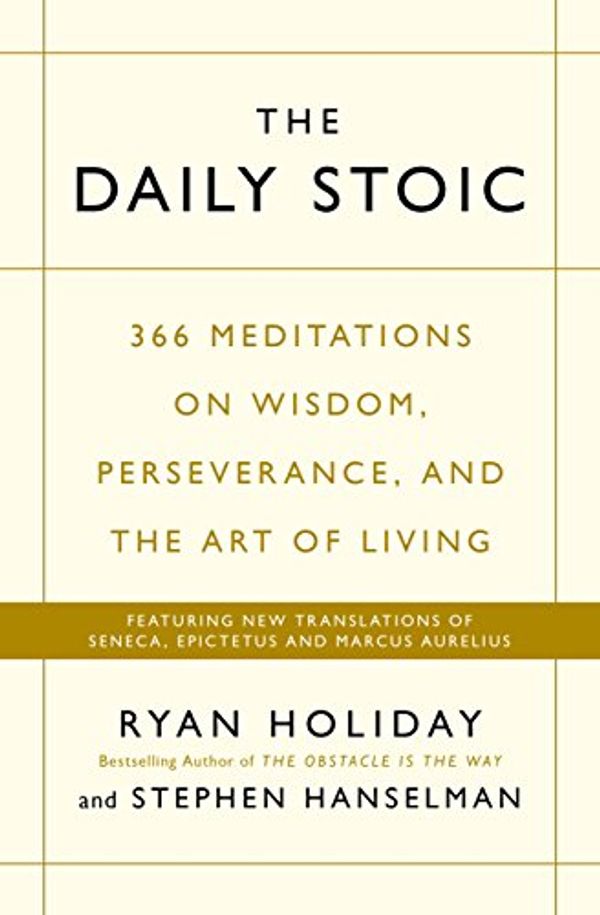 Cover Art for 9781202221776, [(Daily Stoic : 366 Meditations on Wisdom, Perseverance, and the Art of Living: Featuring New Translations of Seneca, Epictetus, and Marcus Aurelius)] [Author: Ryan Holiday , Stephen Hanselman] published on (October, 2016) by Ryan Holiday, Stephen Hanselman