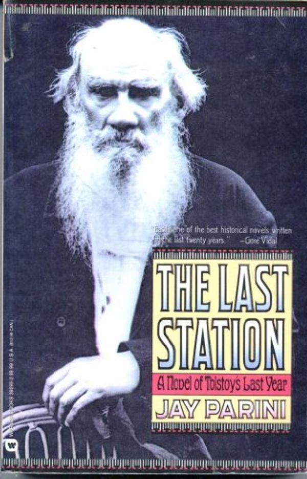 Cover Art for 9780446392952, The Last Station: A Novel of Tolstoys Last Year by Jay Parini