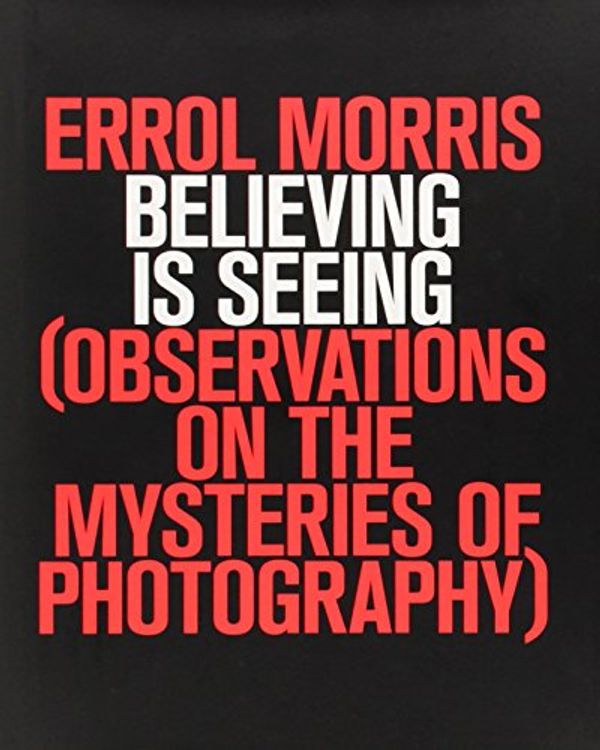 Cover Art for 9781594203015, Believing Is Seeing by Errol Morris