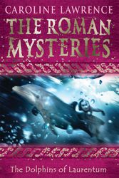 Cover Art for 9781842550243, The Roman Mysteries: The Dolphins of Laurentum: Book 5 by Caroline Lawrence