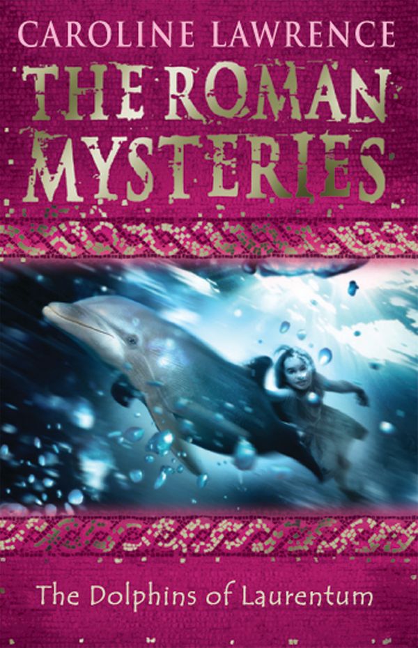 Cover Art for 9781842550243, The Roman Mysteries: The Dolphins of Laurentum: Book 5 by Caroline Lawrence