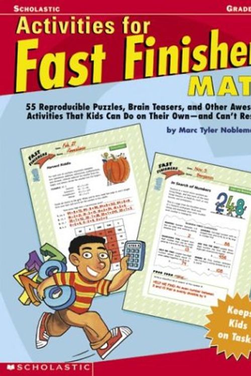 Cover Art for 9780439355322, Activities For Fast Finishers: Math: 50 Reproducible Puzzles, Brain Teasers, and Other Awesome Activities That Kids Can Do On Their Own - and Can't Resist by Marc Tyler Nobleman