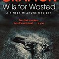 Cover Art for B00BL98646, W is for Wasted: A Kinsey Millhone Novel 23 by Sue Grafton