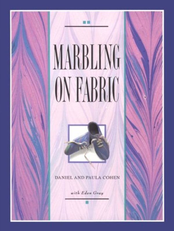 Cover Art for 9780934026543, Marbling on Fabric by Cohen, Daniel/ Cohen, Paula/ Gray, Eden