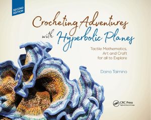 Cover Art for 9780367375072, Crocheting Adventures with Hyperbolic Planes by Daina Taimina