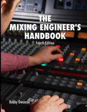 Cover Art for 9780988839182, The Mixing Engineer's HandbookFourth Edition by Bobby Owsinski