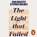 Cover Art for 9780241440858, The Light that Failed: A Reckoning by Ivan Krastev, Stephen Holmes