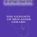 Cover Art for 1230000008470, The Exploits Of BRIGADIER GERARD by Sir Arthur Conan Doyle