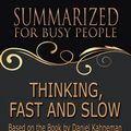 Cover Art for 9781386507598, Thinking, Fast and Slow - Summarized for Busy People: Based on the Book by Daniel Kahneman by Goldmine Reads