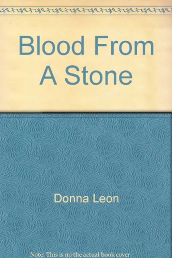 Cover Art for 9781405621335, Blood From A Stone by Donna Leon