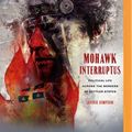 Cover Art for 9781799784449, Mohawk Interruptus: Political Life Across the Borders of Settler States by Audra Simpson