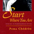 Cover Art for 9780877738800, Start Where You Are: A Guide to Compassionate Living by Pema Chodron