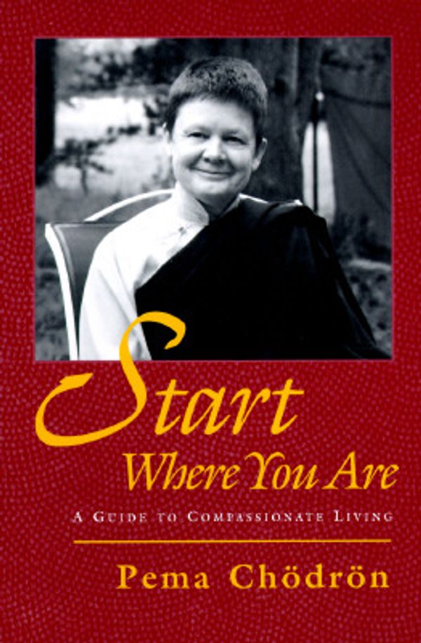 Cover Art for 9780877738800, Start Where You Are: A Guide to Compassionate Living by Pema Chodron