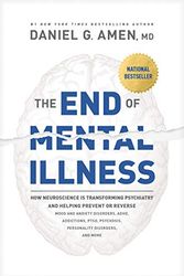 Cover Art for 9781496438164, The End of Mental Illness: How Neuroscience Is Transforming Psychiatry and Helping Prevent or Reverse Mood and Anxiety Disorders, Adhd, Addictions, Ptsd, Psychosis, Personality Disorders, and More by Amen MD Daniel G