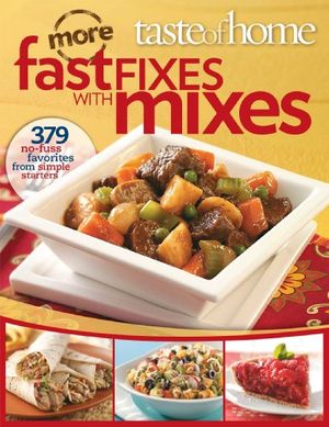 Cover Art for 9780898217490, Taste of Home More Fast Fixes with Mixes by Taste of Home Magazine