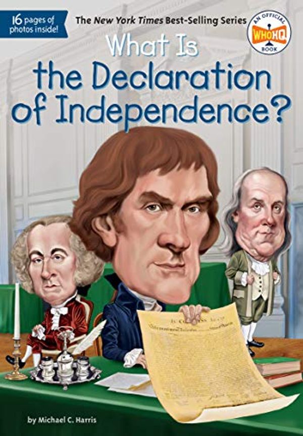 Cover Art for B01839Q43Q, What Is the Declaration of Independence? (What Was?) by Michael C. Harris