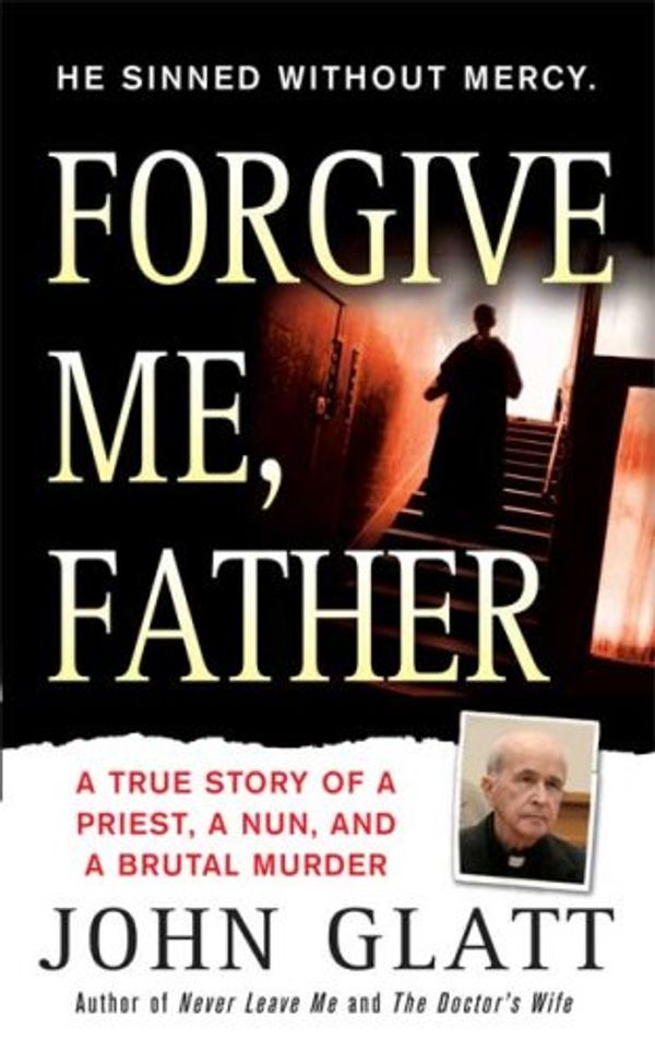 Cover Art for 9780312946463, Forgive Me, Father by John Glatt