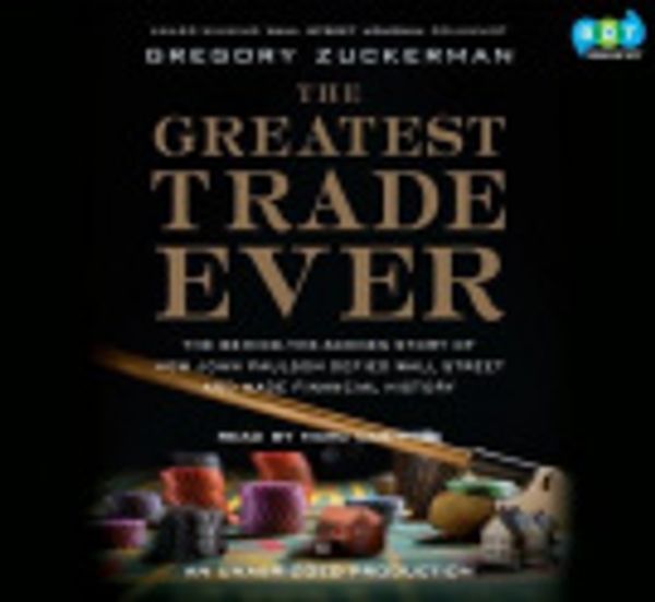 Cover Art for 9780307713346, The Greatest Trade Ever by Gregory Zuckerman