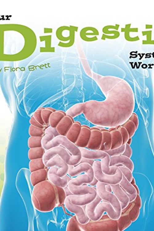 Cover Art for 9781491420645, Your Digestive System Works! by Flora Brett