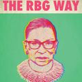 Cover Art for 9781510749597, The RBG Way: The Secrets of Ruth Bader Ginsburg's Success by Rebecca Gibian