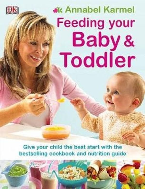 Cover Art for 9781405331586, Feeding Your Baby and Toddler by Annabel Karmel