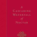 Cover Art for 9781590305263, A Cascading Waterfall Of Nectar by Thinley Norbu