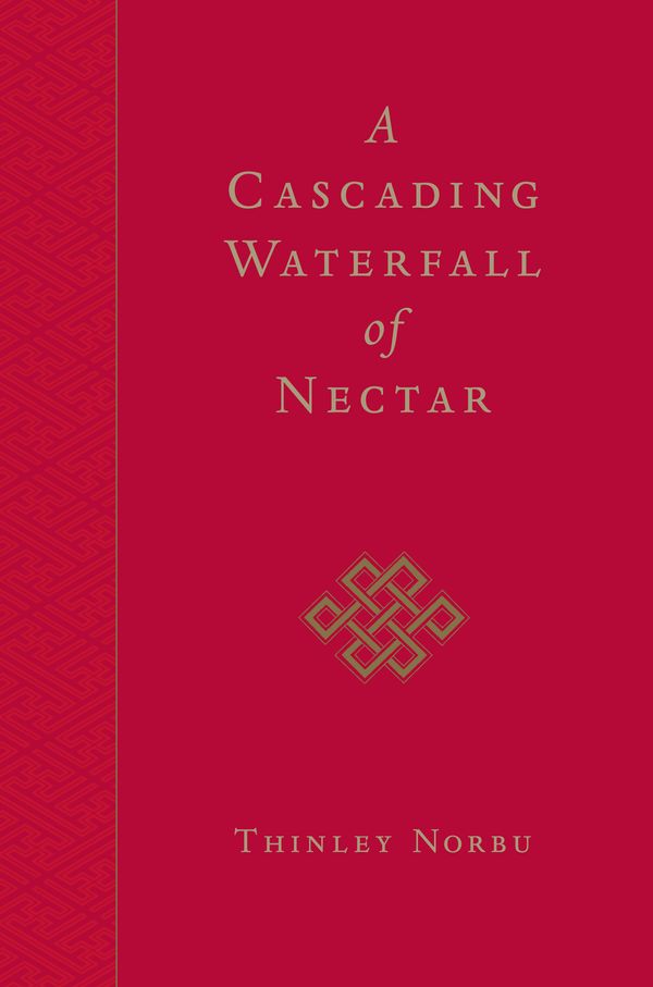 Cover Art for 9781590305263, A Cascading Waterfall Of Nectar by Thinley Norbu