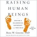 Cover Art for B01ITUB6WS, Raising Human Beings: Creating a Collaborative Partnership with Your Child by Ross W. Greene