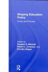 Cover Art for 9780415875042, Shaping Education Policy: Power and Process by Douglas E. Mitchell & Robert L. Crowson & Dorothy