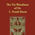 Cover Art for 9781846371127, The Tin Woodman of Oz by L. Frank Baum