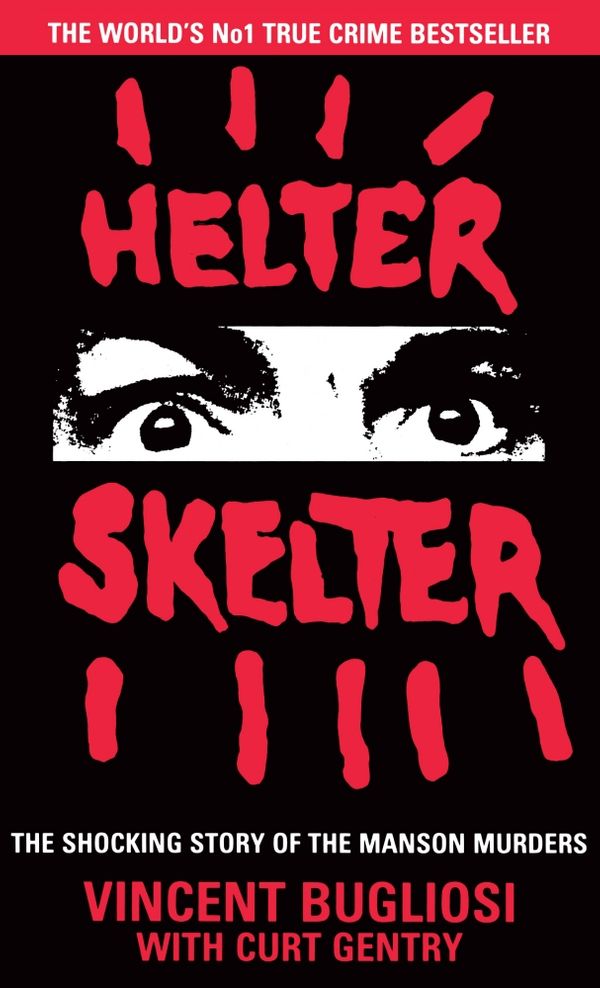 Cover Art for 9781784751760, Helter Skelter: The True Story of the Manson Murders by Vincent;Gentry Bugliosi