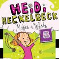 Cover Art for 9781481466141, Heidi Heckelbeck Makes a Wish by Wanda Coven