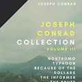 Cover Art for 9798642613481, Joseph Conrad Collection: Volume III: Nostromo, Typhoon, Because of the Dollars, The Informer, The Brute, An Anarchist, The Duel by Joseph Conrad