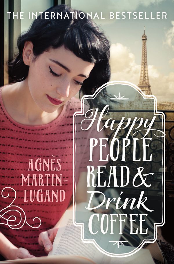 Cover Art for 9781760630911, Happy People Read and Drink Coffee by Agnes Martin-Lugand