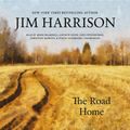 Cover Art for 9781799939351, The Road Home by Jim Harrison