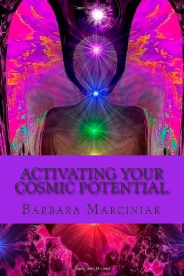 Cover Art for 9781483958583, Activating Your Cosmic Potential: Pleiadian Teaching for every day by Ms. Barbara Marciniak