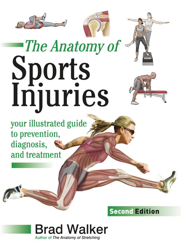 Cover Art for 9781623172831, The Anatomy of Sports Injuries, Second EditionYour Illustrated Guide to Prevention, Diagnosis... by Brad Walker